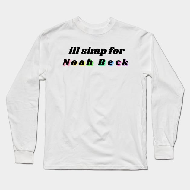 ill simp for Noah Beck Noah Beck Lovers Long Sleeve T Shirt TeePublic